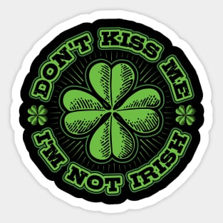 Dont Kiss me Im not Irish Sticker